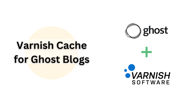 Speed up Ghost Blog with Proper Varnish Cache